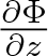 partial differential upper Phi partial differential z