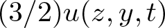 left parenthesis 3 slash 2 right parenthesis u left parenthesis z comma y comma t right parenthesis