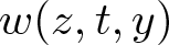 w left parenthesis z comma t comma y right parenthesis