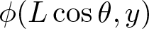phi left parenthesis Lcos theta comma y right parenthesis