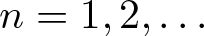 n equals 1 comma 2 comma ellipsis