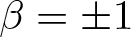 beta equals plus or minus 1