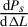 StartFraction normal d upper P Subscript s Baseline Over normal d normal upper Delta upper L EndFraction