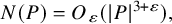 upper N left parenthesis upper P right parenthesis equals upper O Subscript epsilon Baseline left parenthesis StartAbsoluteValue upper P EndAbsoluteValue Superscript 3 plus epsilon Baseline right parenthesis comma
