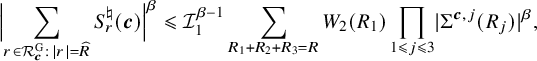 StartAbsoluteValue sigma summation Underscript r element of script upper R Subscript bold italic c Superscript upper G Baseline colon StartAbsoluteValue r EndAbsoluteValue equals ModifyingAbove upper R With caret Endscripts upper S Subscript r Superscript normal natural Baseline left parenthesis bold italic c right parenthesis EndAbsoluteValue Superscript beta Baseline less than or slanted equals script upper I 1 Superscript beta minus 1 Baseline sigma summation Underscript upper R 1 plus upper R 2 plus upper R 3 equals upper R Endscripts upper W 2 left parenthesis upper R 1 right parenthesis product Underscript 1 less than or slanted equals j less than or slanted equals 3 Endscripts StartAbsoluteValue normal upper Sigma Superscript bold italic c comma j Baseline left parenthesis upper R Subscript j Baseline right parenthesis EndAbsoluteValue Superscript beta Baseline comma