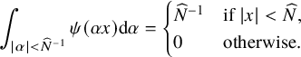 integral Underscript StartAbsoluteValue alpha EndAbsoluteValue less than ModifyingAbove upper N With caret Superscript negative 1 Baseline Endscripts psi left parenthesis alpha x right parenthesis d alpha equals StartLayout Enlarged left brace 1st Row 1st Column ModifyingAbove upper N With caret Superscript negative 1 Baseline 2nd Column if StartAbsoluteValue x EndAbsoluteValue less than ModifyingAbove upper N With caret comma 2nd Row 1st Column 0 2nd Column otherwise period EndLayout