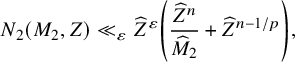 upper N 2 left parenthesis upper M 2 comma upper Z right parenthesis much less than Subscript epsilon Baseline ModifyingAbove upper Z With caret Superscript epsilon Baseline left parenthesis StartFraction ModifyingAbove upper Z With caret Superscript n Baseline Over ModifyingAbove upper M With caret Subscript 2 Baseline EndFraction plus ModifyingAbove upper Z With caret Superscript n minus 1 divided by p Baseline right parenthesis comma