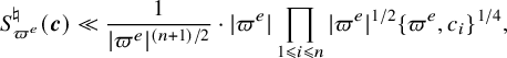 upper S Subscript pi Sub Superscript e Subscript Superscript normal natural Baseline left parenthesis bold italic c right parenthesis much less than StartFraction 1 Over StartAbsoluteValue pi Superscript e Baseline EndAbsoluteValue Superscript left parenthesis n plus 1 right parenthesis divided by 2 Baseline EndFraction dot StartAbsoluteValue pi Superscript e Baseline EndAbsoluteValue product Underscript 1 less than or slanted equals i less than or slanted equals n Endscripts StartAbsoluteValue pi Superscript e Baseline EndAbsoluteValue Superscript 1 divided by 2 Baseline left brace pi Superscript e Baseline comma c Subscript i Baseline right brace Superscript 1 divided by 4 Baseline comma