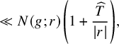 much less than upper N left parenthesis g semicolon r right parenthesis left parenthesis 1 plus StartFraction ModifyingAbove upper T With caret Over StartAbsoluteValue r EndAbsoluteValue EndFraction right parenthesis comma