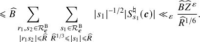 StartLayout 1st Row 1st Column Blank 2nd Column less than or slanted equals ModifyingAbove upper B With caret sigma summation Underscript StartLayout 1st Row r 1 comma s 2 element of script upper R Subscript bold italic c Superscript upper B Baseline 2nd Row StartAbsoluteValue r 1 s 2 EndAbsoluteValue less than or slanted equals ModifyingAbove upper R With caret EndLayout Endscripts sigma summation Underscript StartLayout 1st Row s 1 element of script upper R Subscript bold italic c Superscript upper B Baseline 2nd Row ModifyingAbove upper R With caret Superscript 1 divided by 3 Baseline less than or slanted equals StartAbsoluteValue s 1 EndAbsoluteValue less than or slanted equals ModifyingAbove upper R With caret EndLayout Endscripts StartAbsoluteValue s 1 EndAbsoluteValue Superscript negative 1 divided by 2 Baseline StartAbsoluteValue upper S Subscript s 1 Superscript normal natural Baseline left parenthesis bold italic c right parenthesis EndAbsoluteValue much less than Subscript epsilon Baseline StartFraction ModifyingAbove upper B With caret ModifyingAbove upper Z With caret Superscript epsilon Baseline Over ModifyingAbove upper R With caret Superscript 1 divided by 6 Baseline EndFraction period EndLayout