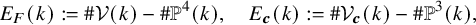 StartLayout 1st Row upper E Subscript upper F Baseline left parenthesis k right parenthesis colon equals number sign script upper V left parenthesis k right parenthesis minus number sign double struck upper P Superscript 4 Baseline left parenthesis k right parenthesis comma upper E Subscript bold italic c Baseline left parenthesis k right parenthesis colon equals number sign script upper V Subscript bold italic c Baseline left parenthesis k right parenthesis minus number sign double struck upper P cubed left parenthesis k right parenthesis comma EndLayout