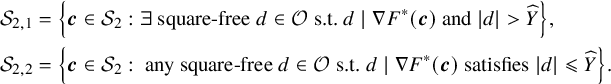 StartLayout 1st Row 1st Column script upper S Subscript 2 comma 1 2nd Column equals left brace bold italic c element of script upper S 2 colon there exists square minus free d element of script upper O s period t period d vertical bar nabla upper F Superscript asterisk Baseline left parenthesis bold italic c right parenthesis and StartAbsoluteValue d EndAbsoluteValue greater than ModifyingAbove upper Y With caret right brace comma 2nd Row 1st Column script upper S Subscript 2 comma 2 2nd Column equals left brace bold italic c element of script upper S 2 colon any square minus free d element of script upper O s period t period d vertical bar nabla upper F Superscript asterisk Baseline left parenthesis bold italic c right parenthesis satisfies StartAbsoluteValue d EndAbsoluteValue less than or slanted equals ModifyingAbove upper Y With caret right brace period EndLayout