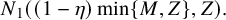 upper N 1 left parenthesis left parenthesis 1 minus eta right parenthesis min left brace upper M comma upper Z right brace comma upper Z right parenthesis period