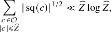 sigma summation Underscript StartLayout 1st Row c element of script upper O 2nd Row StartAbsoluteValue c EndAbsoluteValue less than or slanted equals ModifyingAbove upper Z With caret EndLayout Endscripts StartAbsoluteValue sq left parenthesis c right parenthesis EndAbsoluteValue Superscript 1 divided by 2 Baseline much less than ModifyingAbove upper Z With caret log ModifyingAbove upper Z With caret comma
