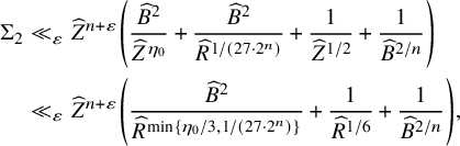 StartLayout 1st Row 1st Column normal upper Sigma 2 2nd Column much less than Subscript epsilon Baseline ModifyingAbove upper Z With caret Superscript n plus epsilon Baseline left parenthesis StartFraction ModifyingAbove upper B With caret squared Over ModifyingAbove upper Z With caret Superscript eta 0 Baseline EndFraction plus StartFraction ModifyingAbove upper B With caret squared Over ModifyingAbove upper R With caret Superscript 1 divided by left parenthesis 27 dot 2 Super Superscript n Superscript right parenthesis Baseline EndFraction plus StartFraction 1 Over ModifyingAbove upper Z With caret Superscript 1 divided by 2 Baseline EndFraction plus StartFraction 1 Over ModifyingAbove upper B With caret Superscript 2 divided by n Baseline EndFraction right parenthesis 2nd Row 1st Column Blank 2nd Column much less than Subscript epsilon Baseline ModifyingAbove upper Z With caret Superscript n plus epsilon Baseline left parenthesis StartFraction ModifyingAbove upper B With caret squared Over ModifyingAbove upper R With caret Superscript min left brace eta 0 divided by 3 comma 1 divided by left parenthesis 27 dot 2 Super Superscript n Superscript right parenthesis right brace Baseline EndFraction plus StartFraction 1 Over ModifyingAbove upper R With caret Superscript 1 divided by 6 Baseline EndFraction plus StartFraction 1 Over ModifyingAbove upper B With caret Superscript 2 divided by n Baseline EndFraction right parenthesis comma EndLayout
