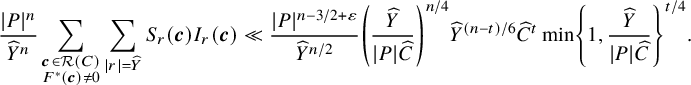 StartFraction StartAbsoluteValue upper P EndAbsoluteValue Superscript n Baseline Over ModifyingAbove upper Y With caret Superscript n Baseline EndFraction sigma summation Underscript StartLayout 1st Row bold italic c element of script upper R left parenthesis upper C right parenthesis 2nd Row upper F Superscript asterisk Baseline left parenthesis bold italic c right parenthesis not equals 0 EndLayout Endscripts sigma summation Underscript StartAbsoluteValue r EndAbsoluteValue equals ModifyingAbove upper Y With caret Endscripts upper S Subscript r Baseline left parenthesis bold italic c right parenthesis upper I Subscript r Baseline left parenthesis bold italic c right parenthesis much less than StartFraction StartAbsoluteValue upper P EndAbsoluteValue Superscript n minus 3 divided by 2 plus epsilon Baseline Over ModifyingAbove upper Y With caret Superscript n divided by 2 Baseline EndFraction left parenthesis StartFraction ModifyingAbove upper Y With caret Over StartAbsoluteValue upper P EndAbsoluteValue ModifyingAbove upper C With caret EndFraction right parenthesis Superscript n divided by 4 Baseline ModifyingAbove upper Y With caret Superscript left parenthesis n minus t right parenthesis divided by 6 Baseline ModifyingAbove upper C With caret Superscript t Baseline min StartSet 1 comma StartFraction ModifyingAbove upper Y With caret Over StartAbsoluteValue upper P EndAbsoluteValue ModifyingAbove upper C With caret EndFraction EndSet Superscript t divided by 4 Baseline period