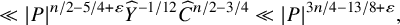 much less than StartAbsoluteValue upper P EndAbsoluteValue Superscript n divided by 2 minus 5 divided by 4 plus epsilon Baseline ModifyingAbove upper Y With caret Superscript negative 1 divided by 12 Baseline ModifyingAbove upper C With caret Superscript n divided by 2 minus 3 divided by 4 Baseline much less than StartAbsoluteValue upper P EndAbsoluteValue Superscript 3 n divided by 4 minus 13 divided by 8 plus epsilon Baseline comma