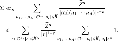 StartLayout 1st Row 1st Column normal upper Sigma 2nd Column much less than Subscript epsilon Baseline sigma summation Underscript u 1 comma ellipsis comma u Subscript upper A Baseline element of script upper O Superscript plus Baseline colon StartAbsoluteValue u Subscript i Baseline EndAbsoluteValue less than or slanted equals ModifyingAbove upper R With caret Endscripts ContinuedFraction ModifyingAbove upper Z With caret Superscript n Baseline Over StartAbsoluteValue rad left parenthesis u 1 midline horizontal ellipsis u Subscript upper A Baseline right parenthesis EndAbsoluteValue Superscript 1 minus epsilon Baseline 2nd Row 1st Column Blank 2nd Column less than or slanted equals sigma summation Underscript r element of script upper O Superscript plus Baseline colon StartAbsoluteValue r EndAbsoluteValue less than or slanted equals ModifyingAbove upper R With caret Superscript upper A Baseline Endscripts StartFraction ModifyingAbove upper Z With caret Superscript n Baseline Over StartAbsoluteValue r EndAbsoluteValue Superscript 1 minus epsilon Baseline EndFraction sigma summation Underscript u 1 comma ellipsis comma u Subscript upper A Baseline element of script upper O Superscript plus Baseline colon StartAbsoluteValue u Subscript i Baseline EndAbsoluteValue less than or slanted equals ModifyingAbove upper R With caret comma u Subscript i Baseline vertical bar r Superscript infinity Baseline Endscripts 1 period EndLayout