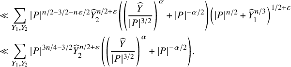 StartLayout 1st Row 1st Column Blank 2nd Column much less than sigma summation Underscript upper Y 1 comma upper Y 2 Endscripts StartAbsoluteValue upper P EndAbsoluteValue Superscript n divided by 2 minus 3 divided by 2 minus n epsilon divided by 2 Baseline ModifyingAbove upper Y With caret Subscript 2 Superscript n divided by 2 plus epsilon Baseline left parenthesis left parenthesis StartFraction ModifyingAbove upper Y With caret Over StartAbsoluteValue upper P EndAbsoluteValue Superscript 3 divided by 2 Baseline EndFraction right parenthesis Superscript alpha Baseline plus StartAbsoluteValue upper P EndAbsoluteValue Superscript negative alpha divided by 2 Baseline right parenthesis left parenthesis StartAbsoluteValue upper P EndAbsoluteValue Superscript n divided by 2 Baseline plus ModifyingAbove upper Y With caret Subscript 1 Superscript n divided by 3 Baseline right parenthesis Superscript 1 divided by 2 plus epsilon Baseline 2nd Row 1st Column Blank 2nd Column much less than sigma summation Underscript upper Y 1 comma upper Y 2 Endscripts StartAbsoluteValue upper P EndAbsoluteValue Superscript 3 n divided by 4 minus 3 divided by 2 Baseline ModifyingAbove upper Y With caret Subscript 2 Superscript n divided by 2 plus epsilon Baseline left parenthesis left parenthesis StartFraction ModifyingAbove upper Y With caret Over StartAbsoluteValue upper P EndAbsoluteValue Superscript 3 divided by 2 Baseline EndFraction right parenthesis Superscript alpha Baseline plus StartAbsoluteValue upper P EndAbsoluteValue Superscript negative alpha divided by 2 Baseline right parenthesis period EndLayout