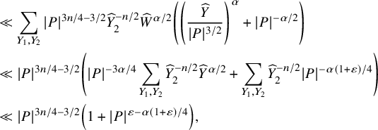 StartLayout 1st Row 1st Column Blank 2nd Column much less than sigma summation Underscript upper Y 1 comma upper Y 2 Endscripts StartAbsoluteValue upper P EndAbsoluteValue Superscript 3 n divided by 4 minus 3 divided by 2 Baseline ModifyingAbove upper Y With caret Subscript 2 Superscript negative n divided by 2 Baseline ModifyingAbove upper W With caret Superscript alpha divided by 2 Baseline left parenthesis left parenthesis StartFraction ModifyingAbove upper Y With caret Over StartAbsoluteValue upper P EndAbsoluteValue Superscript 3 divided by 2 Baseline EndFraction right parenthesis Superscript alpha Baseline plus StartAbsoluteValue upper P EndAbsoluteValue Superscript negative alpha divided by 2 Baseline right parenthesis 2nd Row 1st Column Blank 2nd Column much less than StartAbsoluteValue upper P EndAbsoluteValue Superscript 3 n divided by 4 minus 3 divided by 2 Baseline left parenthesis StartAbsoluteValue upper P EndAbsoluteValue Superscript minus 3 alpha divided by 4 Baseline sigma summation Underscript upper Y 1 comma upper Y 2 Endscripts ModifyingAbove upper Y With caret Subscript 2 Superscript negative n divided by 2 Baseline ModifyingAbove upper Y With caret Superscript alpha divided by 2 Baseline plus sigma summation Underscript upper Y 1 comma upper Y 2 Endscripts ModifyingAbove upper Y With caret Subscript 2 Superscript negative n divided by 2 Baseline StartAbsoluteValue upper P EndAbsoluteValue Superscript minus alpha left parenthesis 1 plus epsilon right parenthesis divided by 4 Baseline right parenthesis 3rd Row 1st Column Blank 2nd Column much less than StartAbsoluteValue upper P EndAbsoluteValue Superscript 3 n divided by 4 minus 3 divided by 2 Baseline left parenthesis 1 plus StartAbsoluteValue upper P EndAbsoluteValue Superscript epsilon minus alpha left parenthesis 1 plus epsilon right parenthesis divided by 4 Baseline right parenthesis comma EndLayout