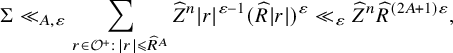 normal upper Sigma much less than Subscript upper A comma epsilon Baseline sigma summation Underscript r element of script upper O Superscript plus Baseline colon StartAbsoluteValue r EndAbsoluteValue less than or slanted equals ModifyingAbove upper R With caret Superscript upper A Baseline Endscripts ModifyingAbove upper Z With caret Superscript n Baseline StartAbsoluteValue r EndAbsoluteValue Superscript epsilon minus 1 Baseline left parenthesis ModifyingAbove upper R With caret StartAbsoluteValue r EndAbsoluteValue right parenthesis Superscript epsilon Baseline much less than Subscript epsilon Baseline ModifyingAbove upper Z With caret Superscript n Baseline ModifyingAbove upper R With caret Superscript left parenthesis 2 upper A plus 1 right parenthesis epsilon Baseline comma