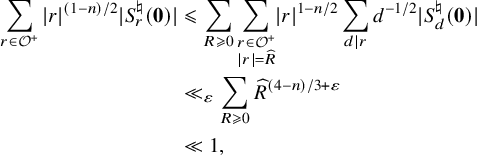 StartLayout 1st Row 1st Column sigma summation Underscript r element of script upper O Superscript plus Endscripts StartAbsoluteValue r EndAbsoluteValue Superscript left parenthesis 1 minus n right parenthesis divided by 2 Baseline StartAbsoluteValue upper S Subscript r Superscript normal natural Baseline left parenthesis bold 0 right parenthesis EndAbsoluteValue 2nd Column less than or slanted equals sigma summation Underscript upper R greater than or slanted equals 0 Endscripts sigma summation Underscript StartLayout 1st Row r element of script upper O Superscript plus Baseline 2nd Row StartAbsoluteValue r EndAbsoluteValue equals ModifyingAbove upper R With caret EndLayout Endscripts StartAbsoluteValue r EndAbsoluteValue Superscript 1 minus n divided by 2 Baseline sigma summation Underscript d vertical bar r Endscripts d Superscript negative 1 divided by 2 Baseline StartAbsoluteValue upper S Subscript d Superscript normal natural Baseline left parenthesis bold 0 right parenthesis EndAbsoluteValue 2nd Row 1st Column Blank 2nd Column much less than Subscript epsilon Baseline sigma summation Underscript upper R greater than or slanted equals 0 Endscripts ModifyingAbove upper R With caret Superscript left parenthesis 4 minus n right parenthesis divided by 3 plus epsilon Baseline 3rd Row 1st Column Blank 2nd Column much less than 1 comma EndLayout