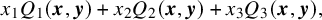 StartLayout 1st Row x 1 upper Q 1 left parenthesis bold italic x comma bold italic y right parenthesis plus x 2 upper Q 2 left parenthesis bold italic x comma bold italic y right parenthesis plus x 3 upper Q 3 left parenthesis bold italic x comma bold italic y right parenthesis comma EndLayout