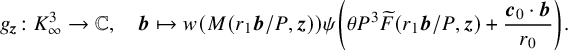 g Subscript bold italic z Baseline colon upper K Subscript infinity Superscript 3 Baseline right arrow double struck upper C comma bold italic b right arrow from bar w left parenthesis upper M left parenthesis r 1 bold italic b divided by upper P comma bold italic z right parenthesis right parenthesis psi left parenthesis theta upper P cubed ModifyingAbove upper F With tilde left parenthesis r 1 bold italic b divided by upper P comma bold italic z right parenthesis plus StartFraction bold italic c 0 dot bold italic b Over r 0 EndFraction right parenthesis period