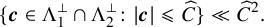 StartSet bold italic c element of normal upper Lamda 1 Superscript up tack Baseline intersection normal upper Lamda 2 Superscript up tack Baseline colon StartAbsoluteValue bold italic c EndAbsoluteValue less than or slanted equals ModifyingAbove upper C With caret EndSet much less than ModifyingAbove upper C With caret squared period