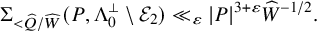 normal upper Sigma Subscript less than ModifyingAbove upper Q With caret divided by ModifyingAbove upper W With caret Baseline left parenthesis upper P comma normal upper Lamda 0 Superscript up tack Baseline minus script upper E 2 right parenthesis much less than Subscript epsilon Baseline StartAbsoluteValue upper P EndAbsoluteValue Superscript 3 plus epsilon Baseline ModifyingAbove upper W With caret Superscript negative 1 divided by 2 Baseline period