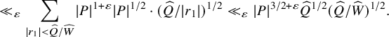 much less than Subscript epsilon Baseline sigma summation Underscript StartAbsoluteValue r 1 EndAbsoluteValue less than ModifyingAbove upper Q With caret divided by ModifyingAbove upper W With caret Endscripts StartAbsoluteValue upper P EndAbsoluteValue Superscript 1 plus epsilon Baseline StartAbsoluteValue upper P EndAbsoluteValue Superscript 1 divided by 2 Baseline dot left parenthesis ModifyingAbove upper Q With caret divided by StartAbsoluteValue r 1 EndAbsoluteValue right parenthesis Superscript 1 divided by 2 Baseline much less than Subscript epsilon Baseline StartAbsoluteValue upper P EndAbsoluteValue Superscript 3 divided by 2 plus epsilon Baseline ModifyingAbove upper Q With caret Superscript 1 divided by 2 Baseline left parenthesis ModifyingAbove upper Q With caret divided by ModifyingAbove upper W With caret right parenthesis Superscript 1 divided by 2 Baseline period