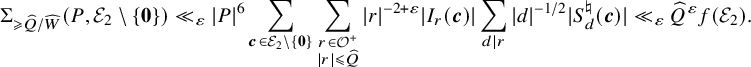 normal upper Sigma Subscript greater than or slanted equals ModifyingAbove upper Q With caret divided by ModifyingAbove upper W With caret Baseline left parenthesis upper P comma script upper E 2 minus StartSet bold 0 EndSet right parenthesis much less than Subscript epsilon Baseline StartAbsoluteValue upper P EndAbsoluteValue Superscript 6 Baseline sigma summation Underscript bold italic c element of script upper E 2 minus StartSet bold 0 EndSet Endscripts sigma summation Underscript StartLayout 1st Row r element of script upper O Superscript plus Baseline 2nd Row StartAbsoluteValue r EndAbsoluteValue less than or slanted equals ModifyingAbove upper Q With caret EndLayout Endscripts StartAbsoluteValue r EndAbsoluteValue Superscript negative 2 plus epsilon Baseline StartAbsoluteValue upper I Subscript r Baseline left parenthesis bold italic c right parenthesis EndAbsoluteValue sigma summation Underscript d vertical bar r Endscripts StartAbsoluteValue d EndAbsoluteValue Superscript negative 1 divided by 2 Baseline StartAbsoluteValue upper S Subscript d Superscript normal natural Baseline left parenthesis bold italic c right parenthesis EndAbsoluteValue much less than Subscript epsilon Baseline ModifyingAbove upper Q With caret Superscript epsilon Baseline f left parenthesis script upper E 2 right parenthesis period