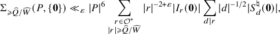 normal upper Sigma Subscript greater than or slanted equals ModifyingAbove upper Q With caret divided by ModifyingAbove upper W With caret Baseline left parenthesis upper P comma StartSet bold 0 EndSet right parenthesis much less than Subscript epsilon Baseline StartAbsoluteValue upper P EndAbsoluteValue Superscript 6 Baseline sigma summation Underscript StartLayout 1st Row r element of script upper O Superscript plus Baseline 2nd Row StartAbsoluteValue r EndAbsoluteValue greater than or slanted equals ModifyingAbove upper Q With caret divided by ModifyingAbove upper W With caret EndLayout Endscripts StartAbsoluteValue r EndAbsoluteValue Superscript negative 2 plus epsilon Baseline vertical bar upper I Subscript r Baseline left parenthesis bold 0 right parenthesis StartAbsoluteValue sigma summation Underscript d vertical bar r Endscripts EndAbsoluteValue d vertical bar Superscript negative 1 divided by 2 Baseline StartAbsoluteValue upper S Subscript d Superscript normal natural Baseline left parenthesis bold 0 right parenthesis EndAbsoluteValue comma