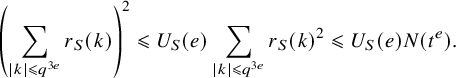 StartLayout 1st Row left parenthesis sigma summation Underscript StartLayout 1st Row StartAbsoluteValue k EndAbsoluteValue less than or slanted equals q Superscript 3 e Baseline EndLayout Endscripts r Subscript upper S Baseline left parenthesis k right parenthesis right parenthesis squared less than or slanted equals upper U Subscript upper S Baseline left parenthesis e right parenthesis sigma summation Underscript StartLayout 1st Row StartAbsoluteValue k EndAbsoluteValue less than or slanted equals q Superscript 3 e Baseline EndLayout Endscripts r Subscript upper S Baseline left parenthesis k right parenthesis squared less than or slanted equals upper U Subscript upper S Baseline left parenthesis e right parenthesis upper N left parenthesis t Superscript e Baseline right parenthesis period EndLayout
