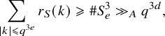 sigma summation Underscript StartLayout 1st Row StartAbsoluteValue k EndAbsoluteValue less than or slanted equals q Superscript 3 e Baseline EndLayout Endscripts r Subscript upper S Baseline left parenthesis k right parenthesis greater than or slanted equals number sign upper S Subscript e Superscript 3 Baseline much greater than Subscript upper A Baseline q Superscript 3 d Baseline comma