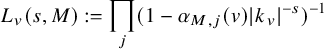 upper L Subscript v Baseline left parenthesis s comma upper M right parenthesis colon equals product Underscript j Endscripts left parenthesis 1 minus alpha Subscript upper M comma j Baseline left parenthesis v right parenthesis StartAbsoluteValue k Subscript v Baseline EndAbsoluteValue Superscript negative s Baseline right parenthesis Superscript negative 1