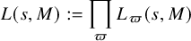 StartLayout 1st Row upper L left parenthesis s comma upper M right parenthesis colon equals product Underscript pi Endscripts upper L Subscript pi Baseline left parenthesis s comma upper M right parenthesis EndLayout