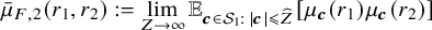 StartLayout 1st Row ModifyingAbove mu With bar Subscript upper F comma 2 Baseline left parenthesis r 1 comma r 2 right parenthesis colon equals limit Underscript upper Z right arrow infinity Endscripts double struck upper E Subscript bold italic c element of script upper S 1 colon StartAbsoluteValue bold italic c EndAbsoluteValue less than or slanted equals ModifyingAbove upper Z With caret Baseline left bracket mu Subscript bold italic c Baseline left parenthesis r 1 right parenthesis mu Subscript bold italic c Baseline left parenthesis r 2 right parenthesis right bracket EndLayout