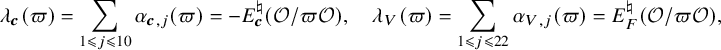 StartLayout 1st Row lamda Subscript bold italic c Baseline left parenthesis pi right parenthesis equals sigma summation Underscript 1 less than or slanted equals j less than or slanted equals 10 Endscripts alpha Subscript bold italic c comma j Baseline left parenthesis pi right parenthesis equals minus upper E Subscript bold italic c Superscript normal natural Baseline left parenthesis script upper O divided by pi script upper O right parenthesis comma lamda Subscript upper V Baseline left parenthesis pi right parenthesis equals sigma summation Underscript 1 less than or slanted equals j less than or slanted equals 22 Endscripts alpha Subscript upper V comma j Baseline left parenthesis pi right parenthesis equals upper E Subscript upper F Superscript normal natural Baseline left parenthesis script upper O divided by pi script upper O right parenthesis comma EndLayout