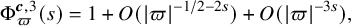 StartLayout 1st Row normal upper Phi Subscript pi Superscript bold italic c comma 3 Baseline left parenthesis s right parenthesis equals 1 plus upper O left parenthesis StartAbsoluteValue pi EndAbsoluteValue Superscript negative 1 divided by 2 minus 2 s Baseline right parenthesis plus upper O left parenthesis StartAbsoluteValue pi EndAbsoluteValue Superscript minus 3 s Baseline right parenthesis comma EndLayout