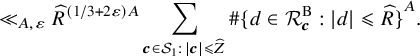 much less than Subscript upper A comma epsilon Baseline ModifyingAbove upper R With caret Superscript left parenthesis 1 divided by 3 plus 2 epsilon right parenthesis upper A Baseline sigma summation Underscript bold italic c element of script upper S 1 colon StartAbsoluteValue bold italic c EndAbsoluteValue less than or slanted equals ModifyingAbove upper Z With caret Endscripts number sign StartSet d element of script upper R Subscript bold italic c Superscript upper B Baseline colon StartAbsoluteValue d EndAbsoluteValue less than or slanted equals ModifyingAbove upper R With caret EndSet Superscript upper A Baseline period