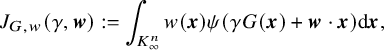 StartLayout 1st Row upper J Subscript upper G comma w Baseline left parenthesis gamma comma bold italic w right parenthesis colon equals integral Underscript upper K Subscript infinity Superscript n Baseline Endscripts w left parenthesis bold italic x right parenthesis psi left parenthesis gamma upper G left parenthesis bold italic x right parenthesis plus bold italic w dot bold italic x right parenthesis d bold italic x comma EndLayout