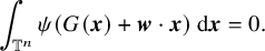 integral Underscript double struck upper T Superscript n Baseline Endscripts psi left parenthesis upper G left parenthesis bold italic x right parenthesis plus bold italic w dot bold italic x right parenthesis d bold italic x equals 0 period