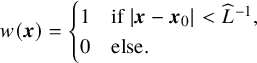 w left parenthesis bold italic x right parenthesis equals StartLayout Enlarged left brace 1st Row 1st Column 1 2nd Column if StartAbsoluteValue bold italic x minus bold italic x 0 EndAbsoluteValue less than ModifyingAbove upper L With caret Superscript negative 1 Baseline comma 2nd Row 1st Column 0 2nd Column else period EndLayout