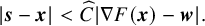 StartAbsoluteValue bold italic s minus bold italic x EndAbsoluteValue less than ModifyingAbove upper C With caret StartAbsoluteValue nabla upper F left parenthesis bold italic x right parenthesis minus bold italic w EndAbsoluteValue period