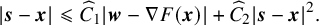 StartAbsoluteValue bold italic s minus bold italic x EndAbsoluteValue less than or slanted equals ModifyingAbove upper C With caret Subscript 1 Baseline StartAbsoluteValue bold italic w minus nabla upper F left parenthesis bold italic x right parenthesis EndAbsoluteValue plus ModifyingAbove upper C With caret Subscript 2 Baseline StartAbsoluteValue bold italic s minus bold italic x EndAbsoluteValue squared period