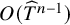 upper O left parenthesis ModifyingAbove upper T With caret Superscript n minus 1 Baseline right parenthesis