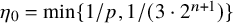 eta 0 equals min left brace 1 divided by p comma 1 divided by left parenthesis 3 dot 2 Superscript n plus 1 Baseline right parenthesis right brace