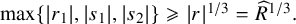 max left brace StartAbsoluteValue r 1 EndAbsoluteValue comma StartAbsoluteValue s 1 EndAbsoluteValue comma StartAbsoluteValue s 2 EndAbsoluteValue right brace greater than or slanted equals StartAbsoluteValue r EndAbsoluteValue Superscript 1 divided by 3 Baseline equals ModifyingAbove upper R With caret Superscript 1 divided by 3 Baseline period