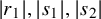 StartAbsoluteValue r 1 EndAbsoluteValue comma StartAbsoluteValue s 1 EndAbsoluteValue comma StartAbsoluteValue s 2 EndAbsoluteValue